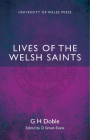 Lives of the Welsh Saints By G. H. Doble, D. Simon Evans (Editor) Cover Image