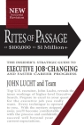 Rites of Passage at $100,000 to $1 Million+: Your Insider's Strategic Guide to Executive Job-Changing and Faster Career Progress By John Lucht, Robert Whitman Cover Image