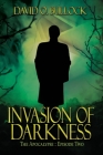 Invasion of Darkness (Apocalypse #2) By David O. Bullock Cover Image