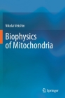 Biophysics of Mitochondria By Nikolai Vekshin Cover Image