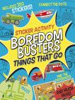 Boredom Busters: Things That Go Sticker Activity: Mazes, connect the dots, find the differences, and much more! By Tiger Tales, Liza Lewis (Illustrator) Cover Image