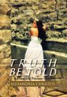 Truth Be Told: A Dangered Princess Novel By Alexandria Christos Cover Image