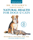 Dr. Pitcairn's Complete Guide to Natural Health for Dogs & Cats (4th Edition) By Richard H. Pitcairn, Susan Hubble Pitcairn Cover Image