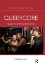 Queercore: Queer Punk Media Subculture (Routledge Research in Gender) By Curran Nault Cover Image