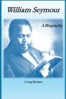 William Seymour: A Biography By Craig Borlase Cover Image