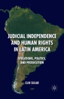 Judicial Independence and Human Rights in Latin America: Violations, Politics, and Prosecution By E. Skaar Cover Image