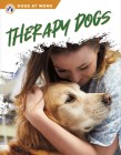 Therapy Dogs (Dogs at Work) By Matt Lilley Cover Image