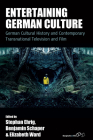 Entertaining German Culture: Contemporary Transnational Television and Film (Film Europa #27) By Stephan Ehrig (Editor), Benjamin Schaper (Editor), Elizabeth Ward (Editor) Cover Image
