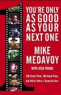 You're Only as Good as Your Next One: 100 Great Films, 100 Good Films, and 100 for Which I Should Be Shot By Mike Medavoy, Josh Young (With) Cover Image