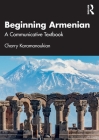 Beginning Armenian: A Communicative Textbook By Charry Karamanoukian Cover Image