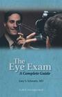 The Eye Exam: A Complete Guide By Gary S. Schwartz, MD Cover Image