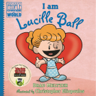 I am Lucille Ball (Ordinary People Change the World) By Brad Meltzer, Christopher Eliopoulos (Illustrator) Cover Image