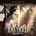 Bastard By Alexey Osadchuk, Ryan Burke (Read by), Andrew Douglas Schmitt (Contribution by) Cover Image