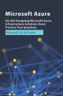 AZ-305 Designing Microsoft Azure Infrastructure Solutions Exam Practice Test Questions: Microsoft AZ-305 Exam Cover Image