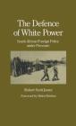 The Defence of White Power: South African Foreign Policy Under Pressure (Studies in International Security) By Robert Scott Jaster Cover Image