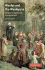 Wesley and the Wesleyans: Religion in Eighteenth-Century Britain By John Kent Cover Image