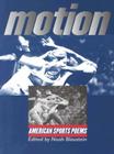 Motion: American Sports Poems By Noah Blaustein, John Edgar Wideman (Foreword by) Cover Image