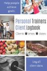 Personal Trainers Client Logbook: Male Personal Trainer's Work Diary Log Clients Details And Stay Organised. By Owthorne Notebooks Cover Image