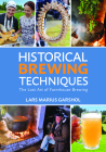 Historical Brewing Techniques: The Lost Art of Farmhouse Brewing By Lars Marius Garshol Cover Image