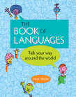 The Book of Languages: Talk Your Way Around the World By Mick Webb Cover Image