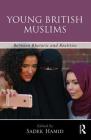 Young British Muslims: Between Rhetoric and Realities By Sadek Hamid (Editor) Cover Image
