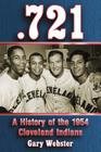 .721: A History of the 1954 Cleveland Indians By Gary Webster Cover Image