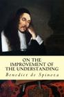 On the Improvement of the Understanding By R. H. M. Elwes (Translator), Benedict de Spinoza Cover Image