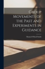 Group Movements of the Past and Experiments in Guidance By Hannah Whitall 1832-1911 Smith Cover Image