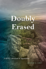 Doubly Erased: LGBTQ Literature in Appalachia By Allison E. Carey Cover Image