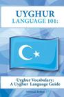 Uyghur Vocabulary: A Uyghur Language Guide Cover Image
