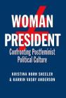 Woman President: Confronting Postfeminist Political Culture (Presidential Rhetoric and Political Communication #22) By Kristina Horn Sheeler, Karrin Vasby Anderson Cover Image