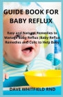 Guide Book for Baby Reflux: Easy and Natural Remedies to Manage Baby Reflux (Baby Reflux Remedies and Colic to Help Baby By Dave Whitfield Rnd Cover Image