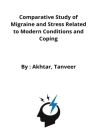 Comparative Study of Migraine and Stress Related to Modern Conditions and Coping By Akhtar Tanveer Cover Image