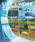 Live and Work: Modern Homes and Offices: The Southern California Architecture of Shubin + Donaldson By Thom Mayne Cover Image