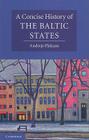 A Concise History of the Baltic States (Cambridge Concise Histories) By Andrejs Plakans Cover Image