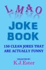 LMAO Joke Book By K. J. Ester Cover Image