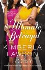 The Ultimate Betrayal (A Reverend Curtis Black Novel #12) By Kimberla Lawson Roby Cover Image