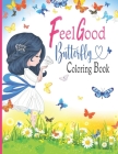 Feel Good Butterfly Coloring Book: A Butterfly Coloring Book For Girls With Positive Affirmations By D. J. Publishing Cover Image