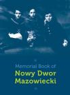 Memorial Book of Nowy-Dwor: Nowy Dwor Mazowiecki, Poland By Aryeh Shamri (Editor), Dov Berish First (Editor), Debra Michlewitz (Continued by) Cover Image