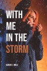 With Me in the Storm By Karen E. Ingle Cover Image