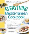 The Everything Mediterranean Cookbook: Includes Homemade Greek Yogurt, Risotto with Smoked Eggplant, Chianti Chicken, Roasted Sea Bass with Potatoes and Fennel, Lemon Meringue Phyllo Tarts and hundreds more! (Everything® Series) By Peter Minaki Cover Image