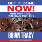 Get It Done Now! Lib/E: Own Your Time, Take Back Your Life Cover Image