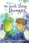 There's No Such Thing As Humans By Helen Vivienne Fletcher, Ian Garmonsway (Illustrator), Alana Garmonsway (Illustrator) Cover Image