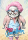 Crazy Grandma 2 Grayscale Coloring Book for Adults: Portrait Coloring Book Grandma goes crazy Grandma funny Coloring Book By Monsoon Publishing Cover Image