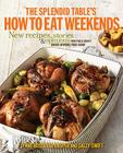 The Splendid Table's How to Eat Weekends: New Recipes, Stories & Opinions from Public Radio's Award-Winning Food Show By Lynne Rossetto Kasper, Sally Swift Cover Image