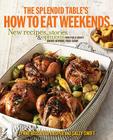 The Splendid Table's How to Eat Weekends: New Recipes, Stories & Opinions from Public Radio's Award-Winning Food Show Cover Image