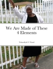 We Are Made of These 4 Elements By Yehuwdiyth Yisrael Cover Image