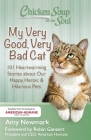 Chicken Soup for the Soul: My Very Good, Very Bad Cat: 101 Heartwarming Stories about Our Happy, Heroic & Hilarious Pets Cover Image