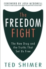 The Freedom Fight: The New Drug and the Truths That Set Us Free By Josh McDowell (Foreword by), Ted Shimer Cover Image