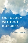 Ontology Without Borders By Jody Azzouni Cover Image
